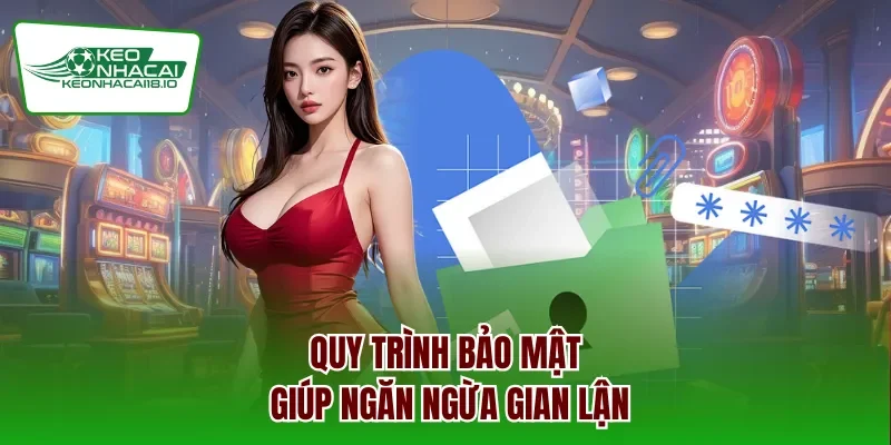 Quy trình bảo mật giúp ngăn ngừa gian lận